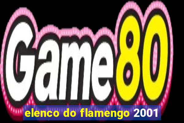 elenco do flamengo 2001